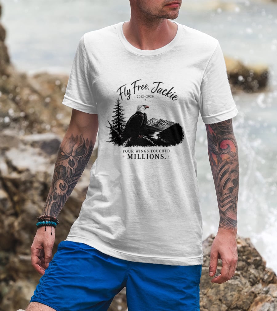 Fly Free Jackie 2012 2026 Your Wings Touched Millions Eagle Forest T-Shirt
