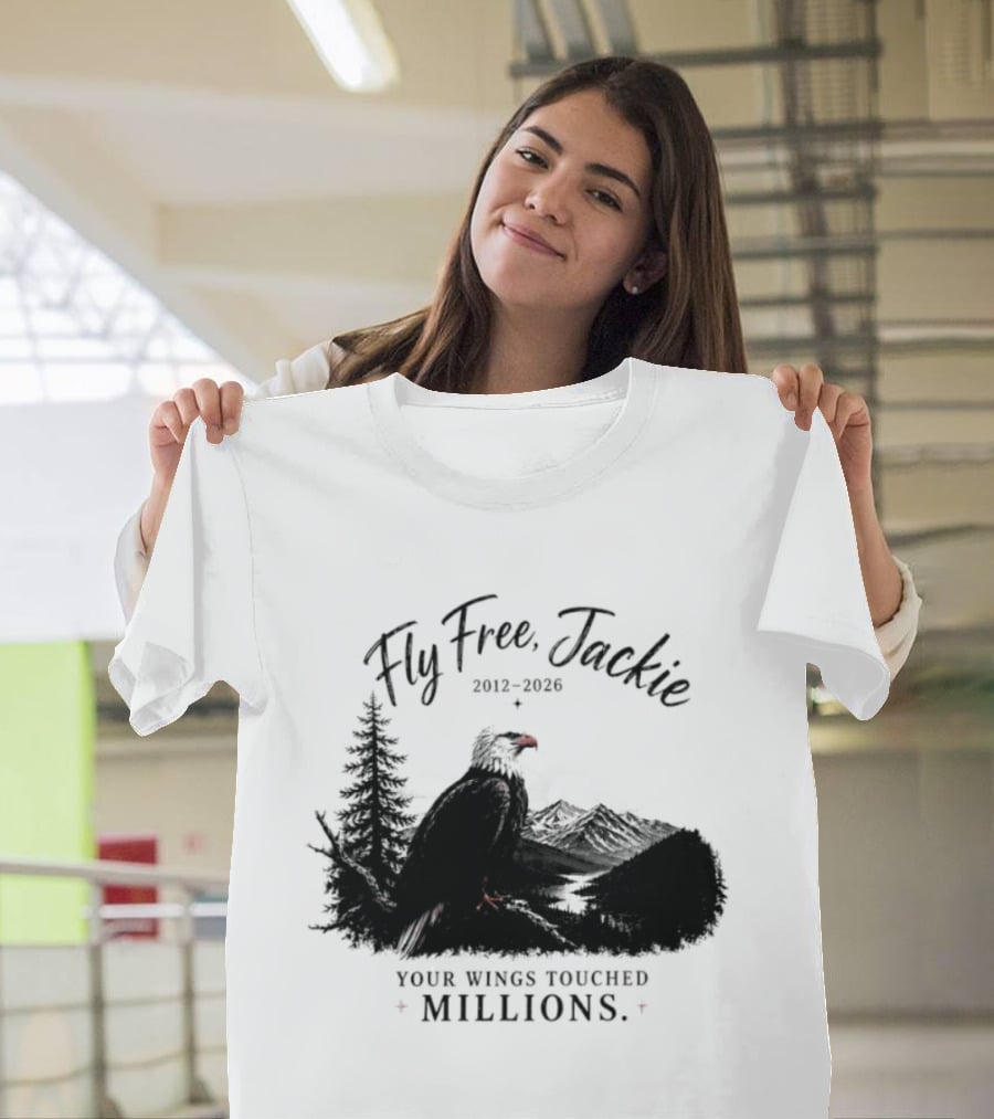 Fly Free Jackie 2012 2026 Your Wings Touched Millions Eagle Forest T-Shirt