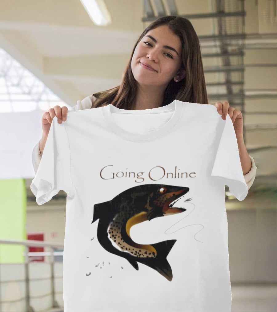 Going Online Fish Fishing Angler Humor Catch Hooked Trout T-Shirt