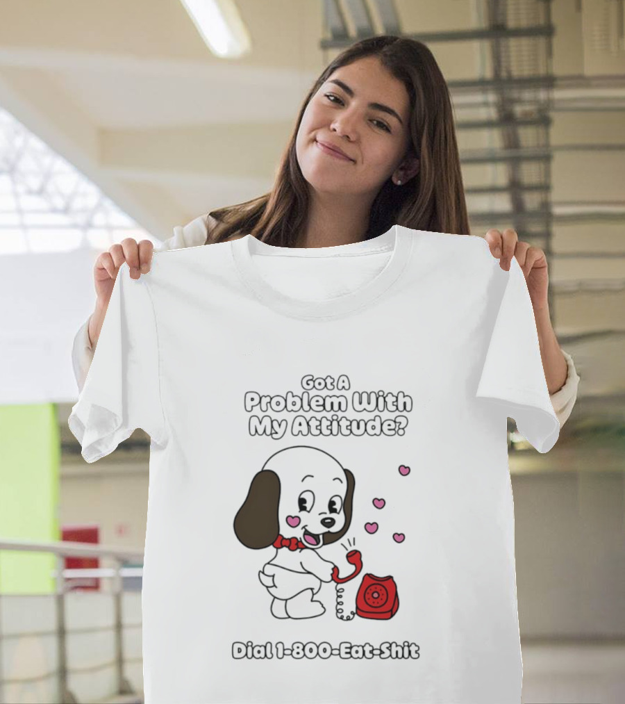 Got A Problem With My Attitude Dial 1 800 Eat Shit Cute Puppy Retro Phone Playful Retro Humor T-Shirt