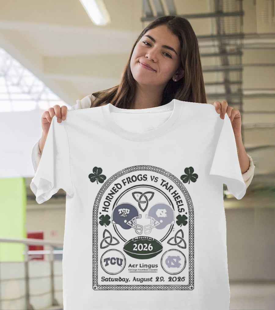 Horned Frogs Vs Tar Heels Aer Lingus College Football Classic TCU UNC 2026 Saturday August 29 T-Shirt