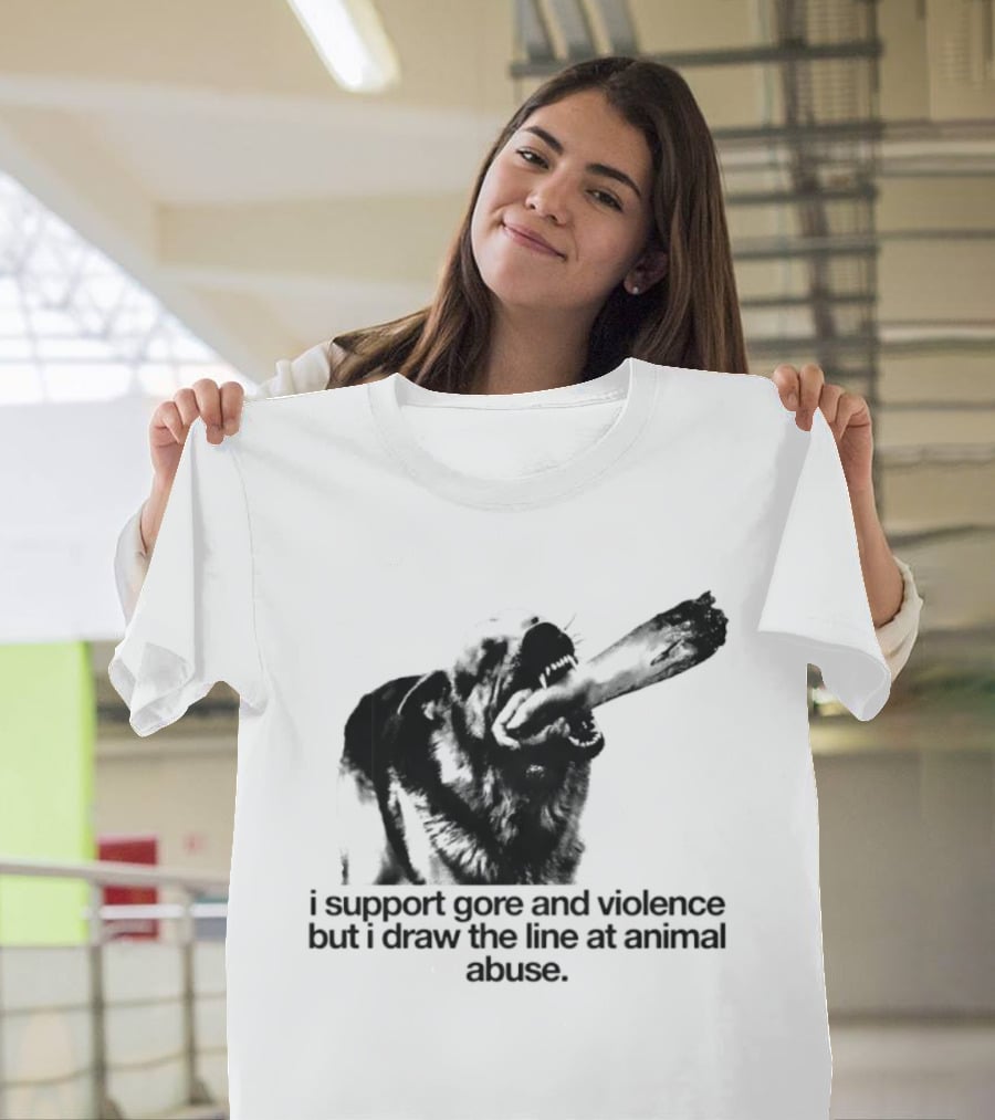 I Support Gore And Violence But I Draw The Line At Animal Abuse Activist Stance T-Shirt