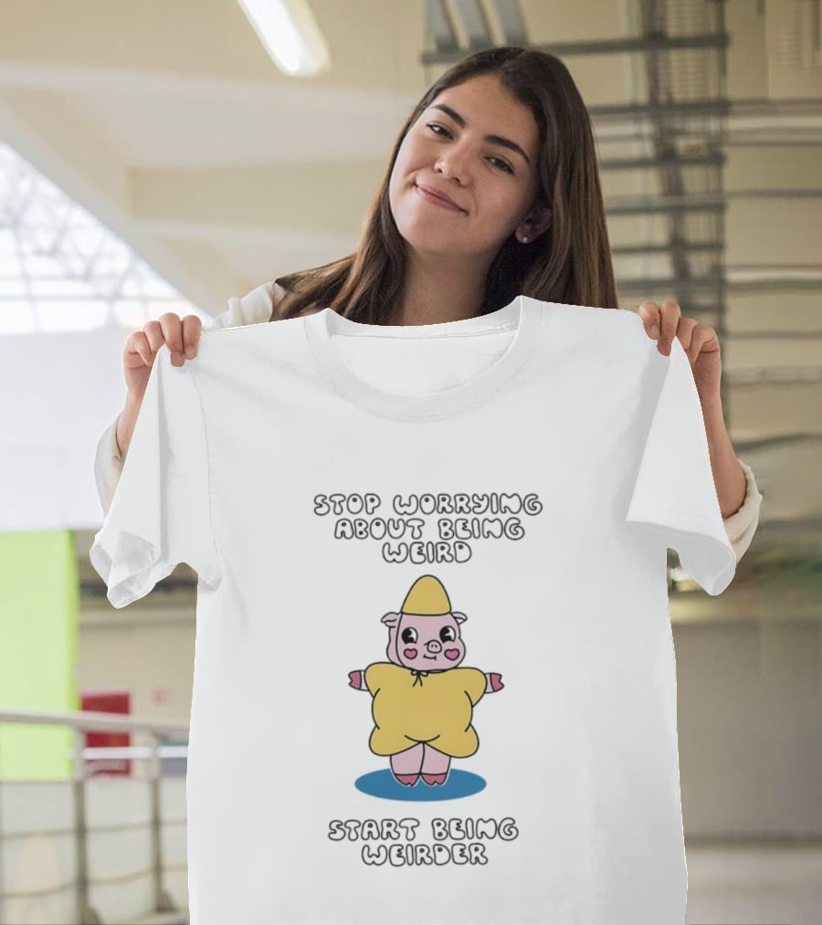 Stop Worrying About Being Weird Start Being Weirder Pig In Yellow Raincoat T-Shirt