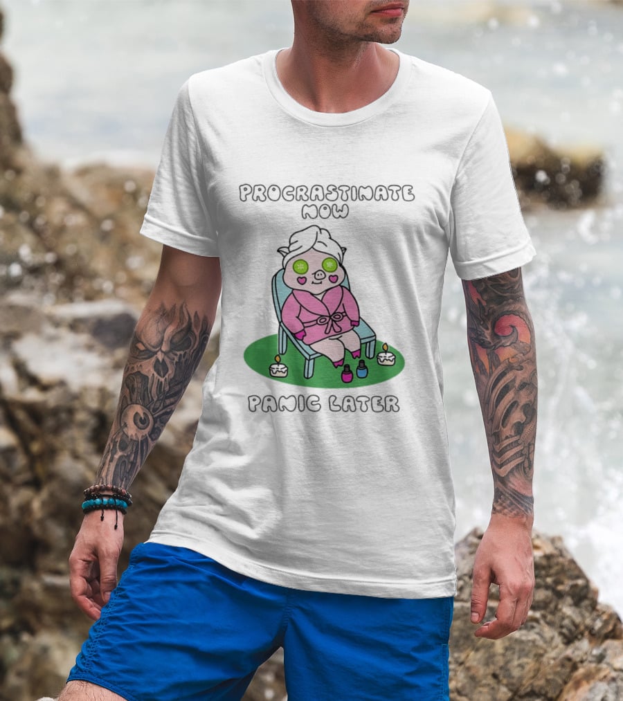 Procrastinate Now Panic Later Pig Spa Relaxation Humor T-Shirt