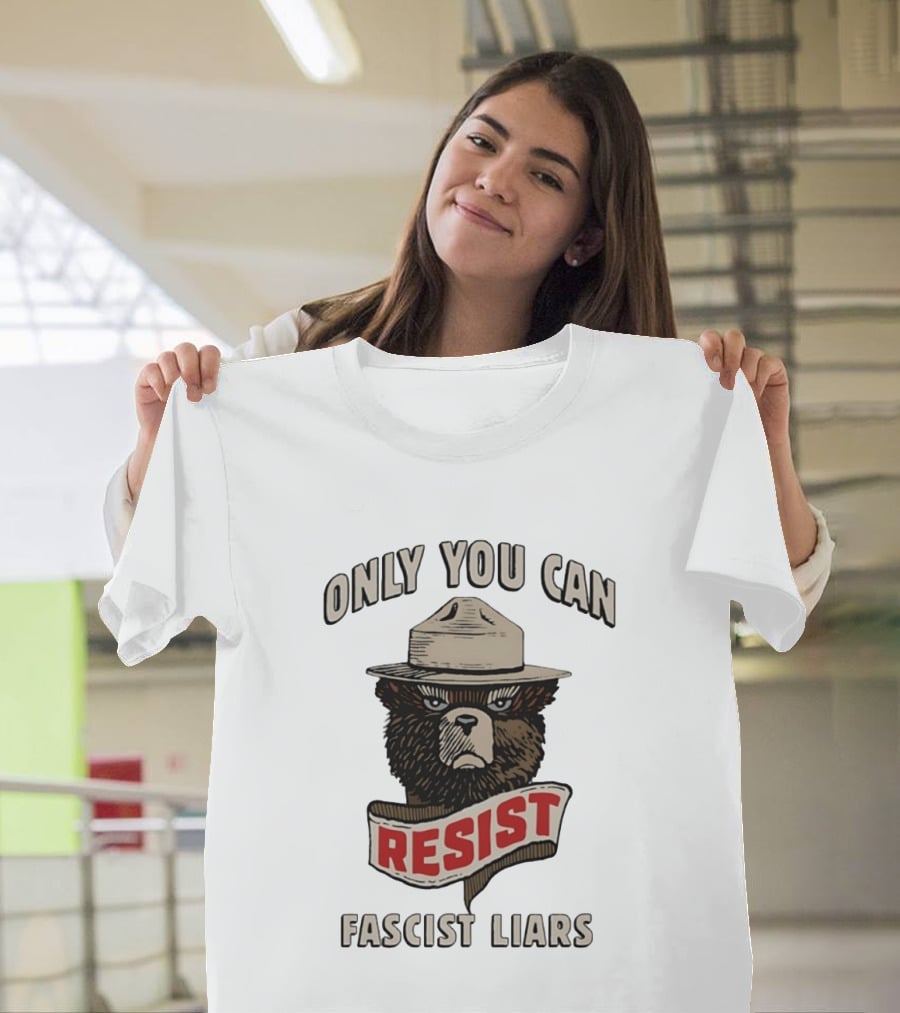 Only You Can Resist Fascist Liars Bear T-Shirt