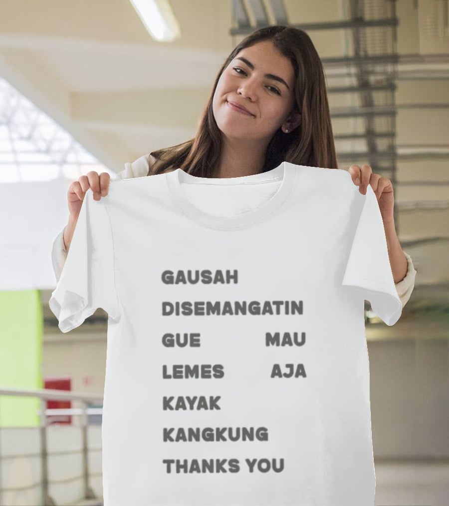 Gausah Disemangatin Gue Mau Lemes Aja Kayak Kangkung Thanks You T-Shirt