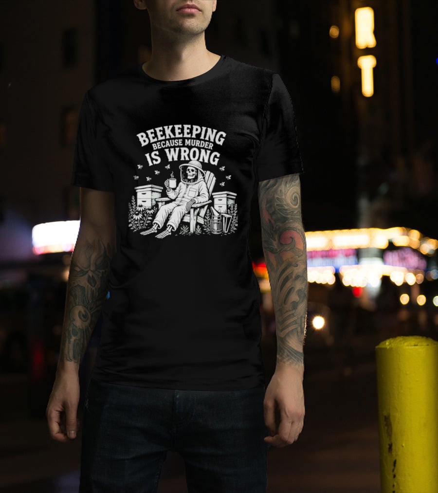 Beekeeping Because Murder Is Wrong Skeleton Beekeeper Relaxing With Bees And Honeycombs T-Shirt