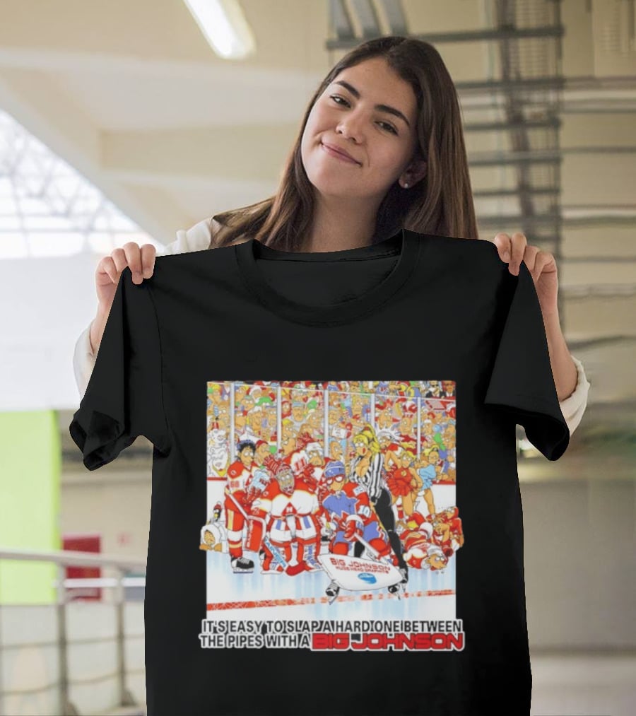 Big Johnson Hockey Humor It's Easy To Slap A Hard One Between The Pipes Ice Rink Challenge T-Shirt