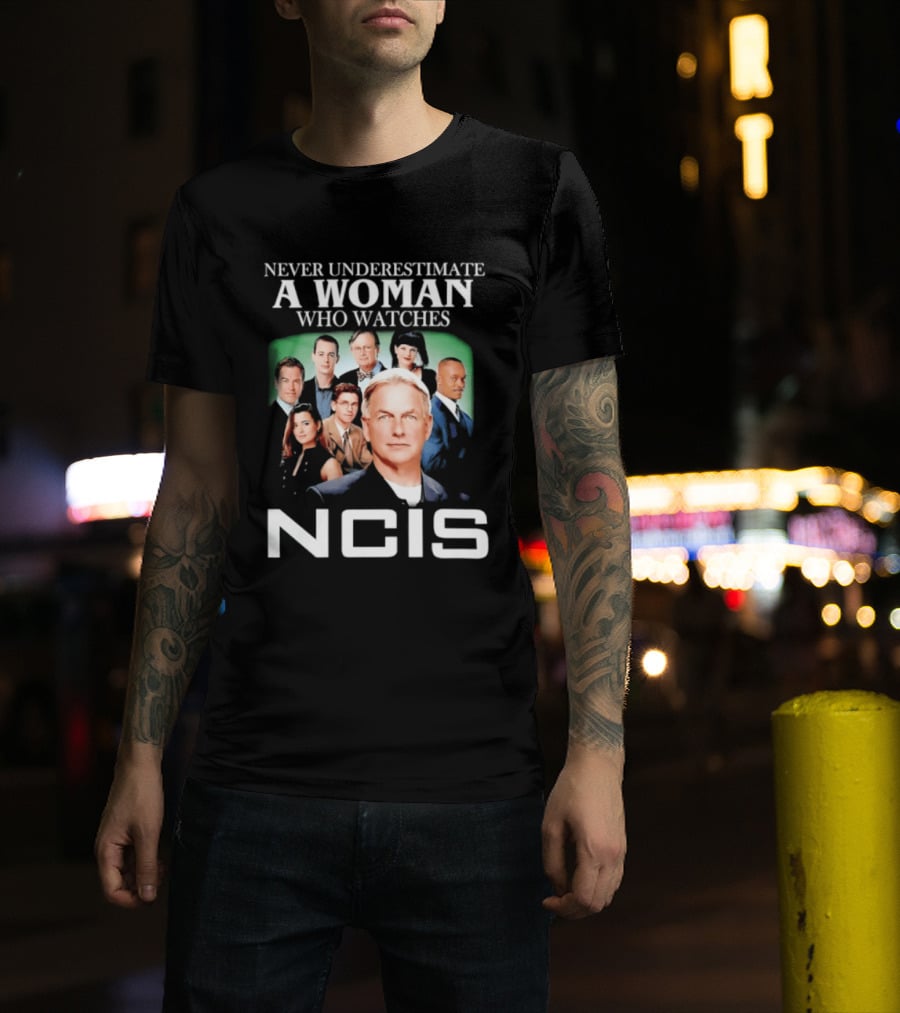 Never Underestimate A Woman Who Es NCIS Cast Members T-Shirt