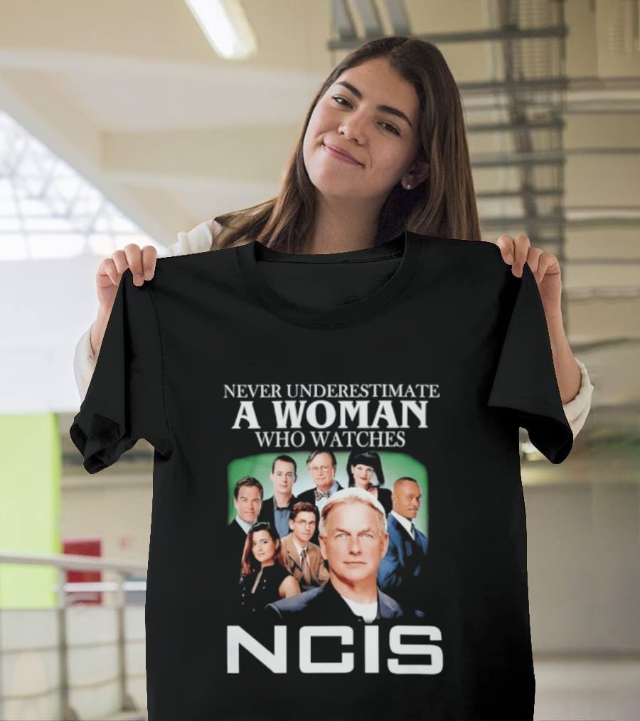 Never Underestimate A Woman Who Es NCIS Cast Members T-Shirt