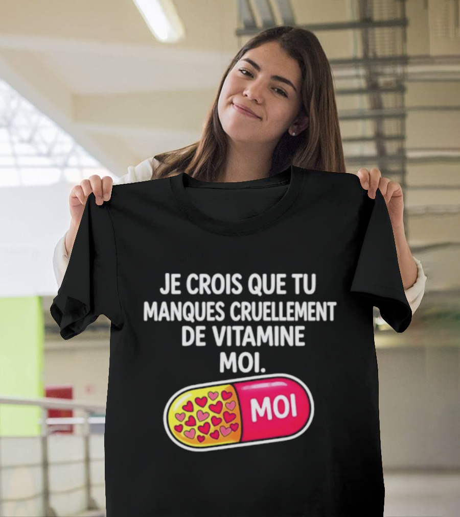 Je Crois Que Tu Manques Cruellement De Vitamine Moi Capsule Hearts T-Shirt