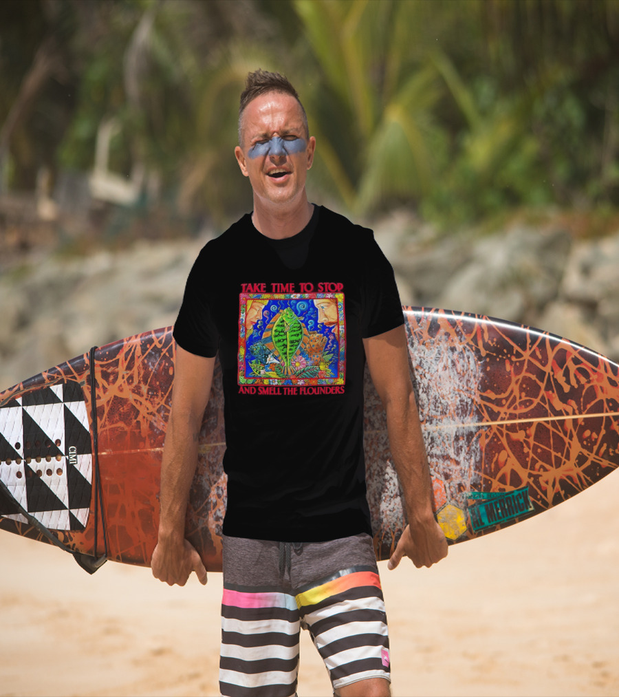 Take Time To Stop And Smell The Flounders Colorful Fish Flowers T-Shirt