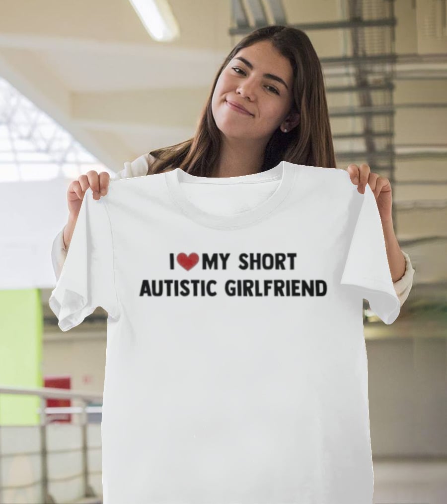 I Love My Short Autistic Girlfriend Bold Heart T-Shirt