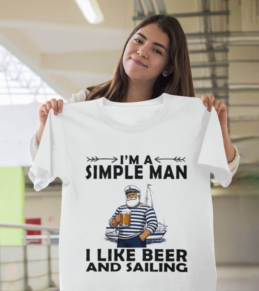 I'm A Simple Man Who Loves Beer And Sailing With Captain Sailor T-Shirt