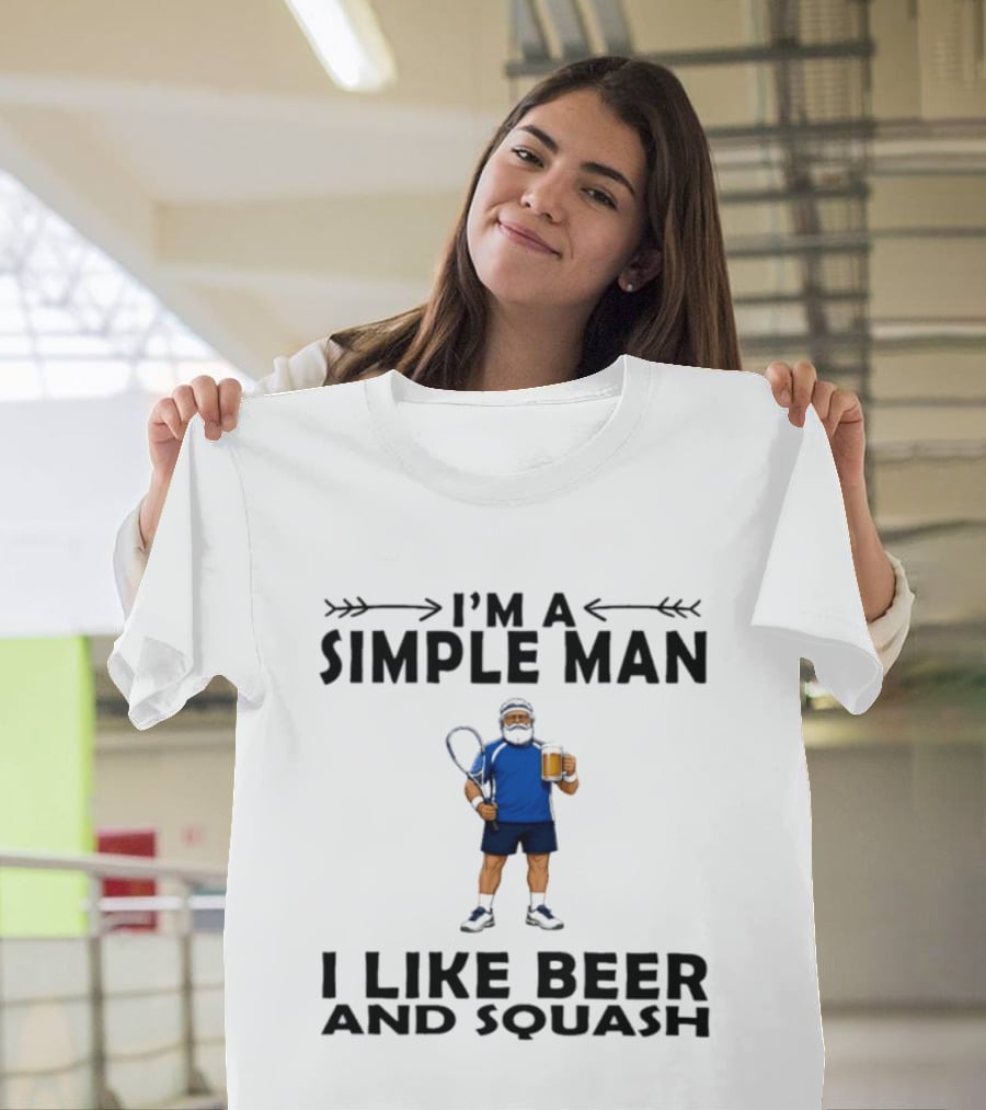 I'm A Simple Man I Like Beer And Squash Player With Racket And T-Shirt