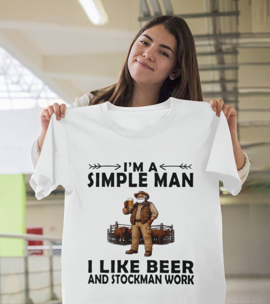 I'm A Simple Man I Like Beer And Stockman Work Farmer Rancher T-Shirt