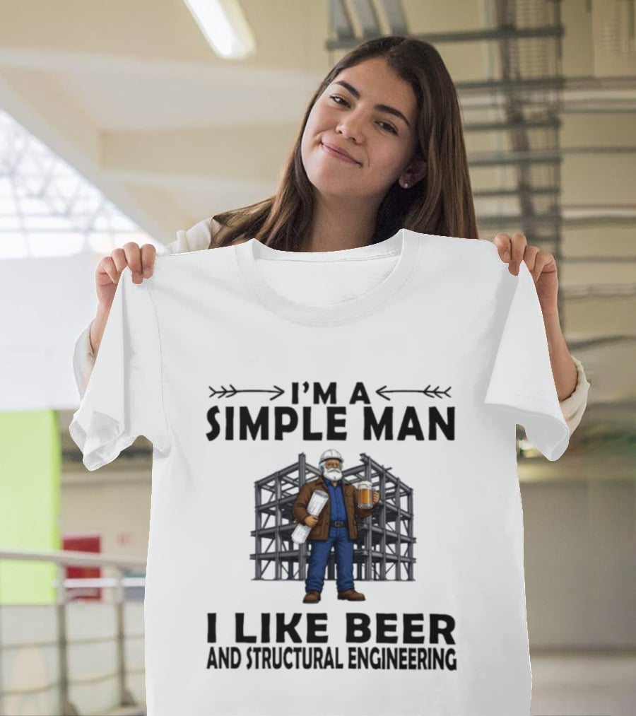 I'm A Simple Man I Like Beer And Structural Engineering Man Holding Beer T-Shirt