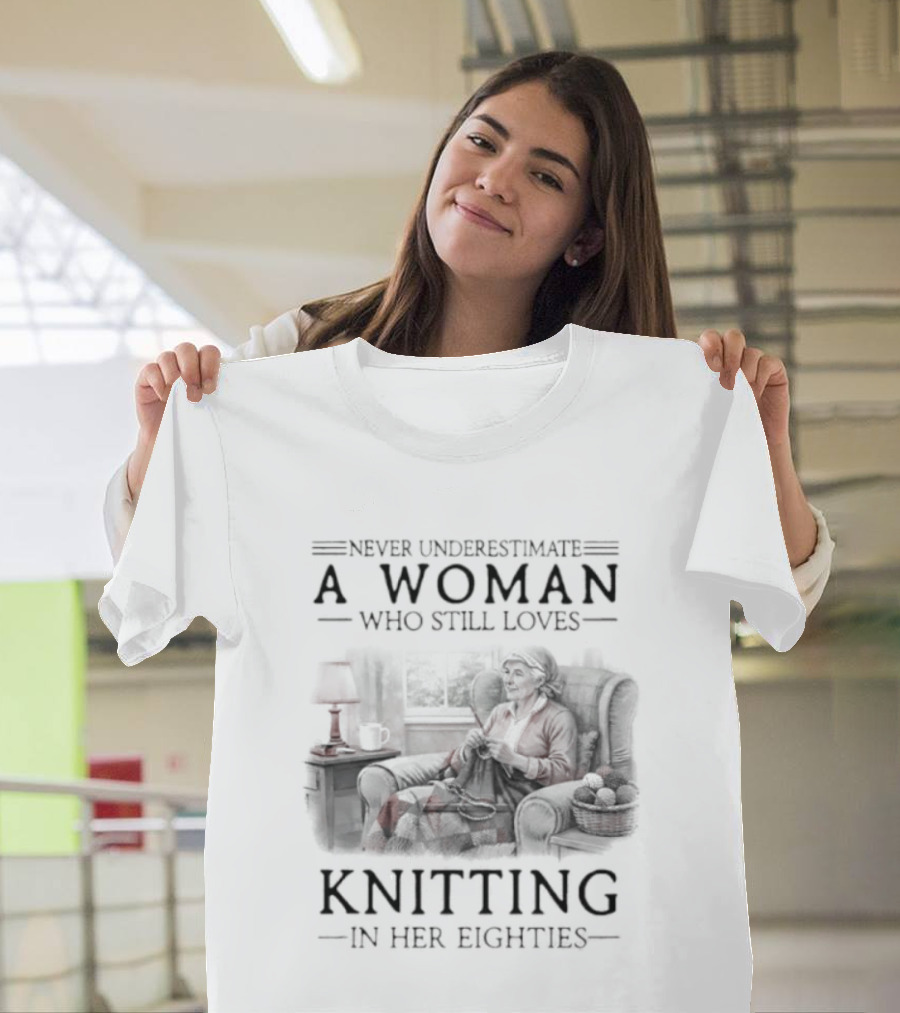 Never Underestimate A Woman Who Still Loves Knitting In Her Eighties Retro Style Woman Knitting Cozy Vibes T-Shirt