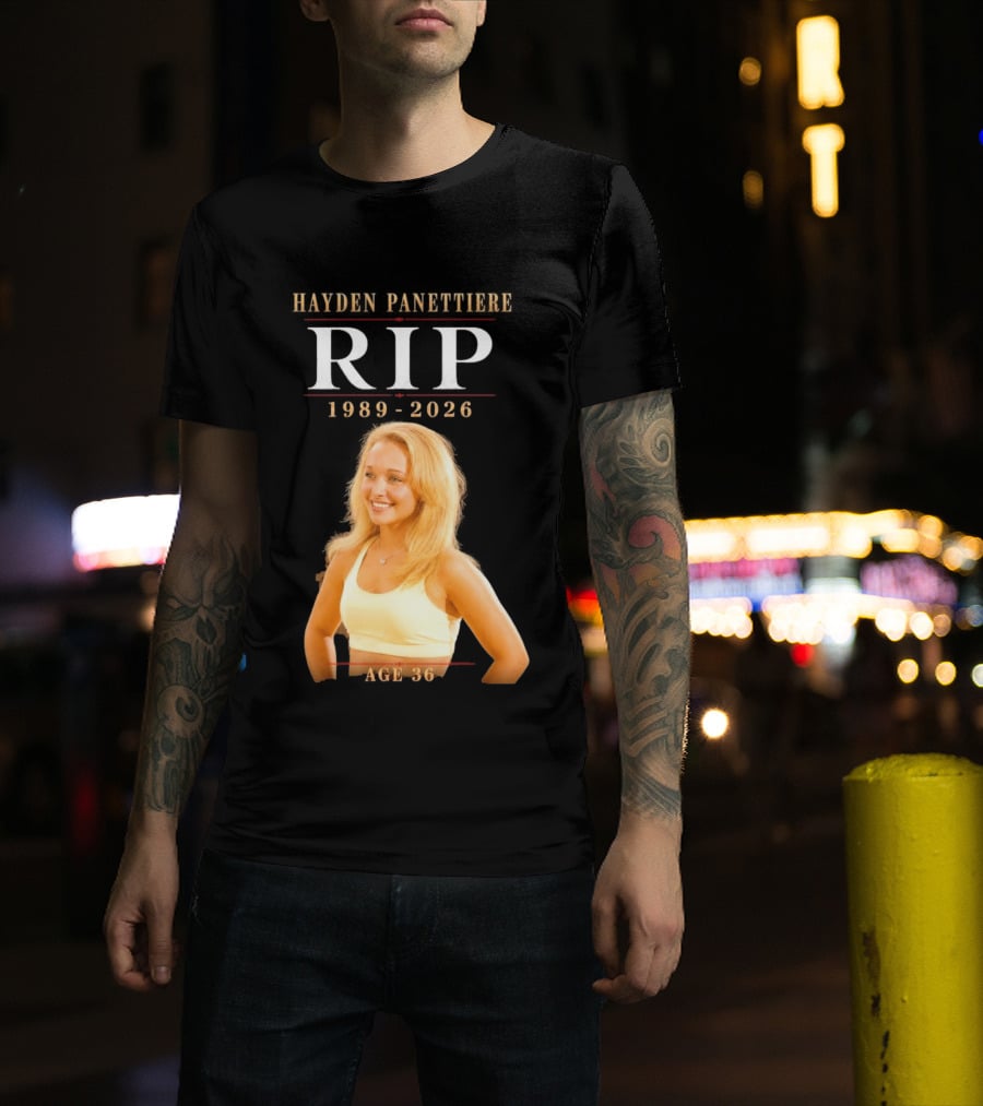Hayden Panettiere RIP 1989 2026 Age 36 T-Shirt