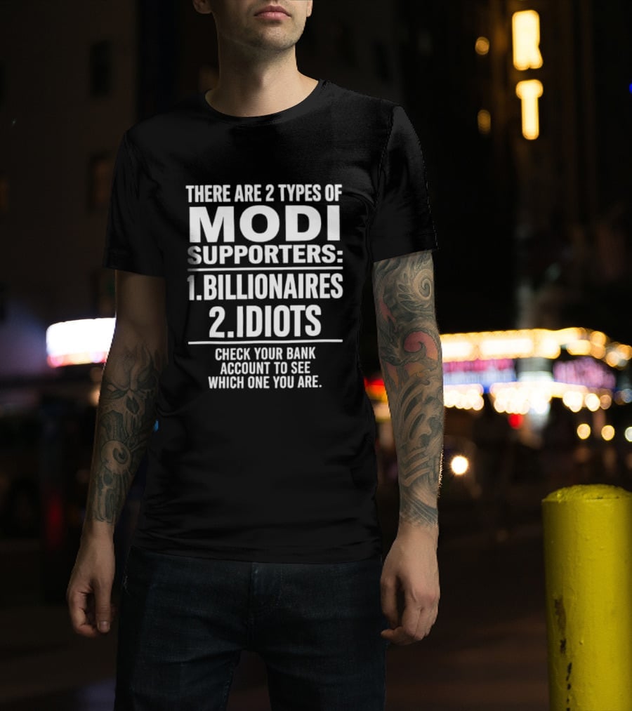 There Are Two Types Of Modi Supporters Billionaires Idiots Check Your Bank Account T-Shirt