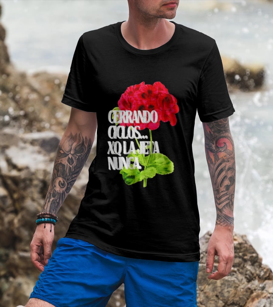 Cerrando Ciclos Xq La Jeta Nunca Red Flowers T-Shirt