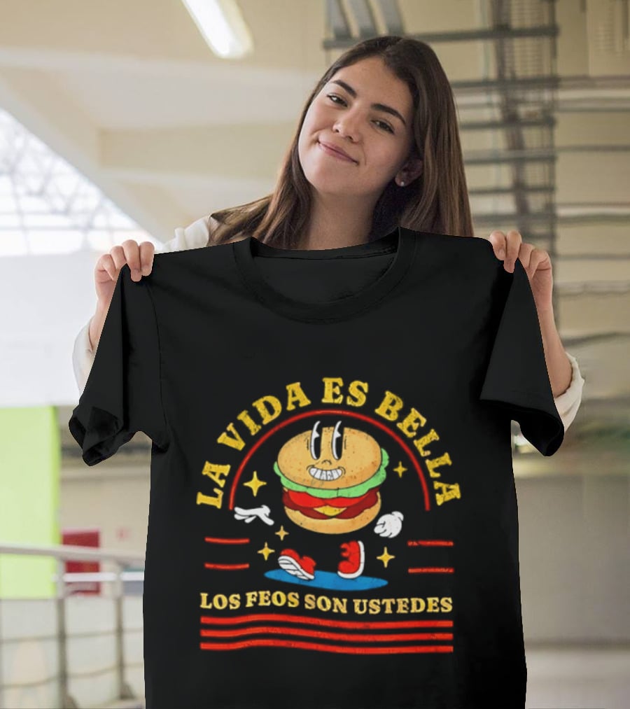 La Vida Es Bella Los Feos Son Ustedes Funny Burger Cartoon T-Shirt