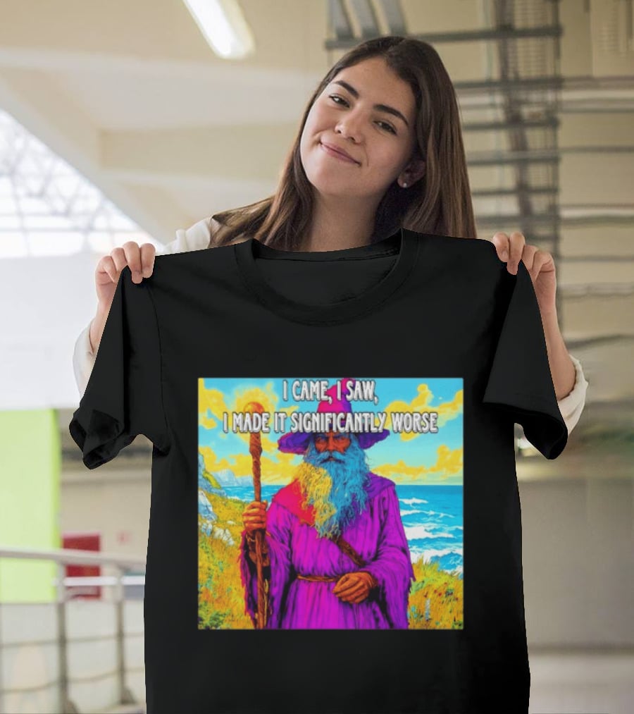 I Came I Saw I Made It Significantly Worse Wizard Robe And Staff T-Shirt