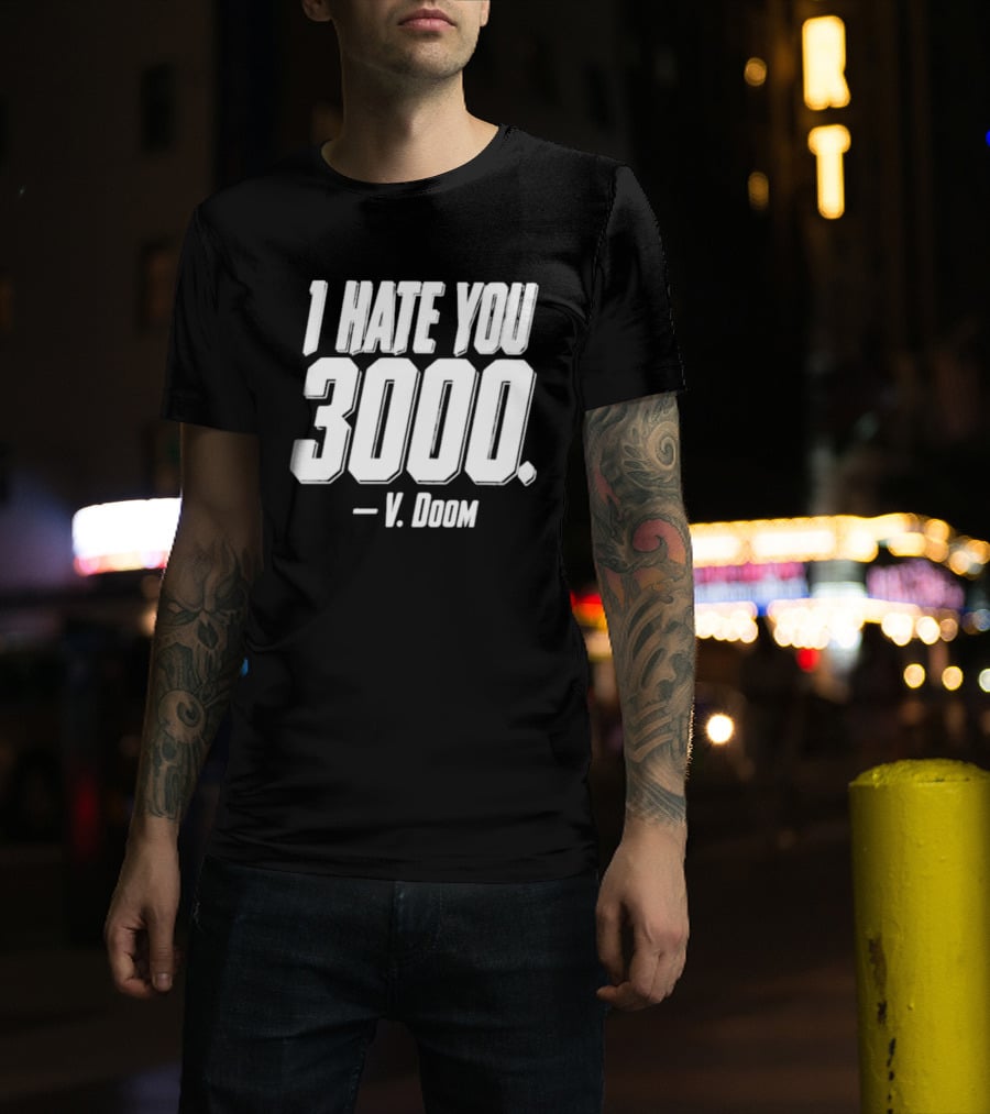 I Hate You 3000 V. Doom T-Shirt