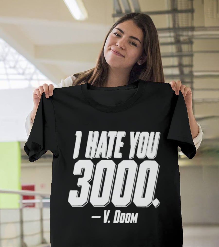 I Hate You 3000 V. Doom T-Shirt