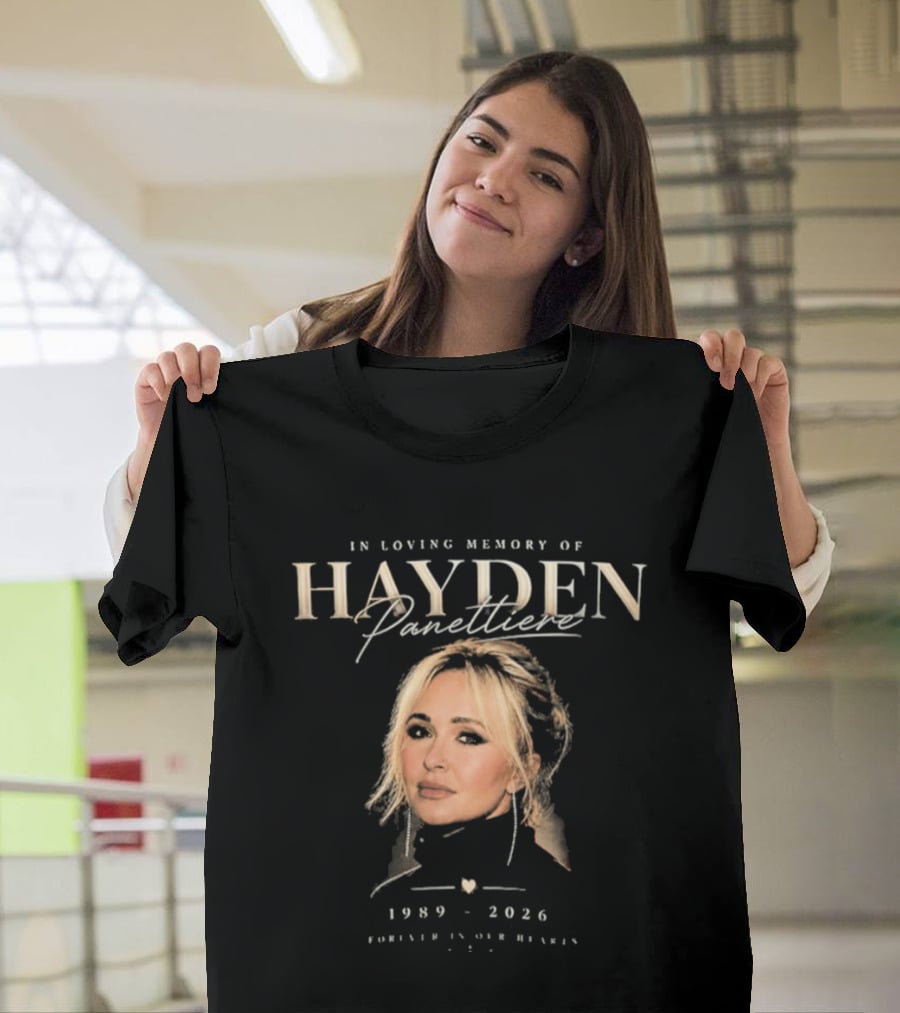In Loving Memory Hayden Panettiere 1989 2026 Forever In Our Heart T-Shirt