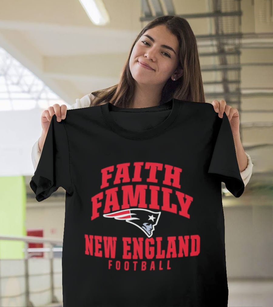 Faith Family New England Patriots Football T-Shirt