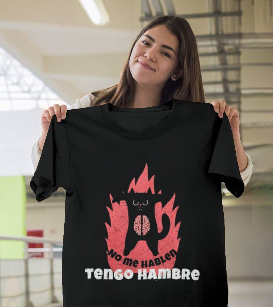 No Me Hablen Tengo Hambre Cat Brain Flames Hungry Message T-Shirt