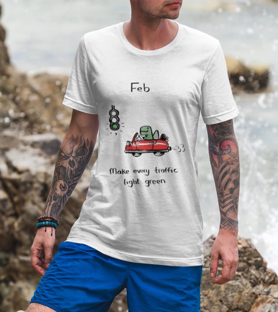 Feb Make Every Traffic Light Green Dinosaur Driving Red Car T-Shirt
