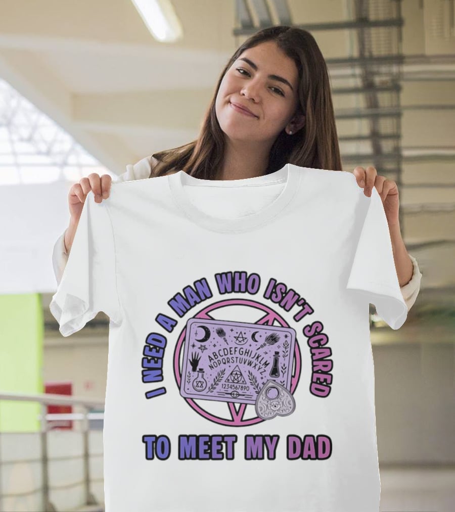 I Need A Man Who Isn't Scared To Meet My Dad Ouija Board Moon Stars T-Shirt