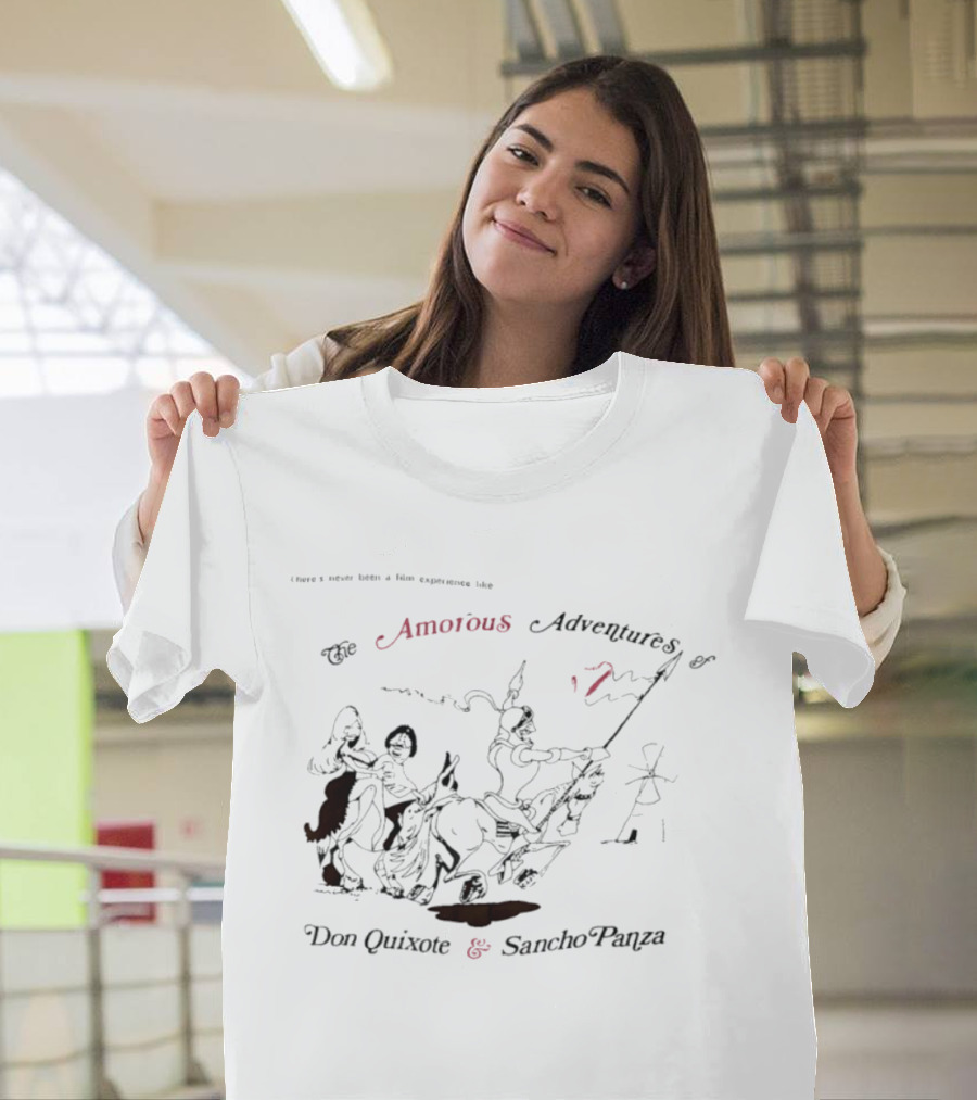 There's Never Been A Film Experience Like The Amorous Adventures Of Don Quixote And Sancho Panza T-Shirt