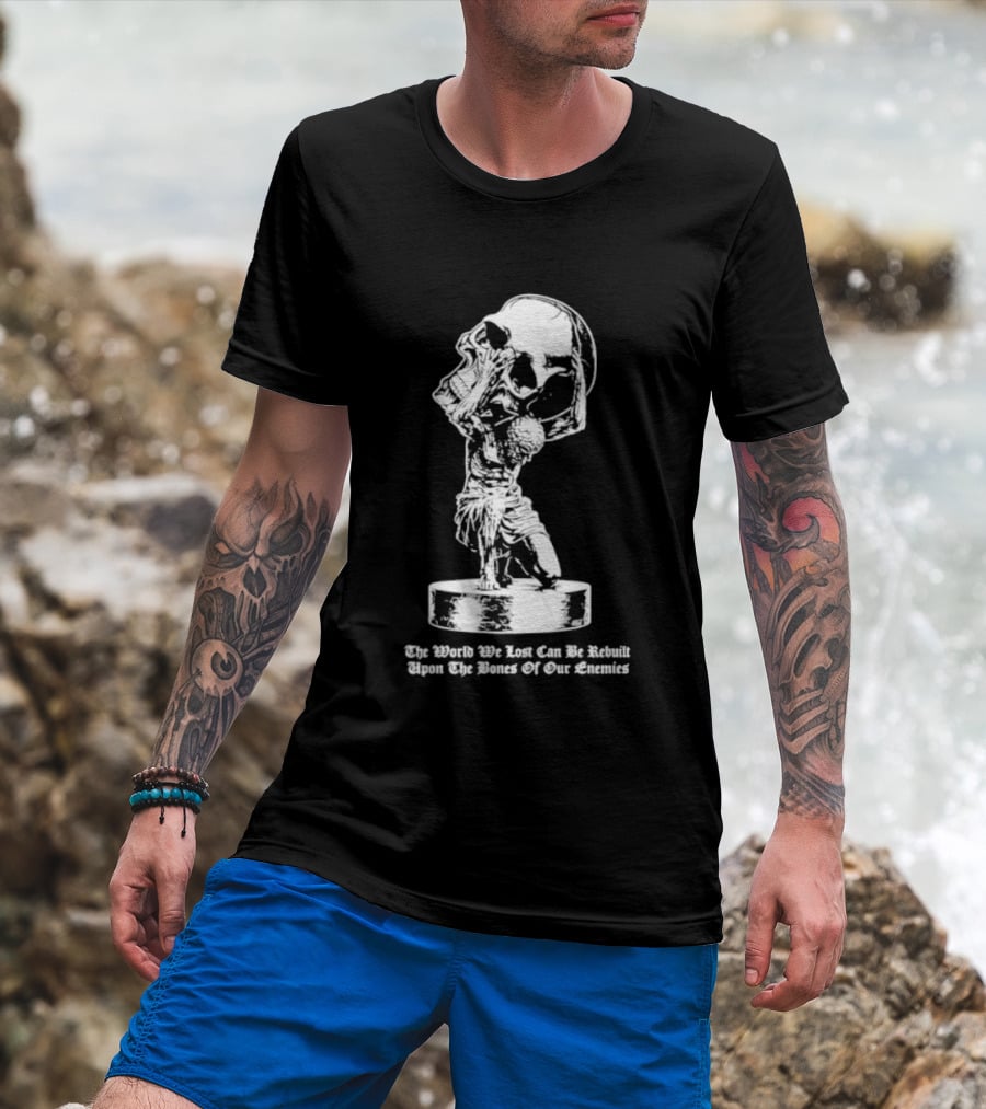 Atlas Holding Skull The World We Lost Can Be Rebuilt Upon The Bones Of Our Enemies T-Shirt