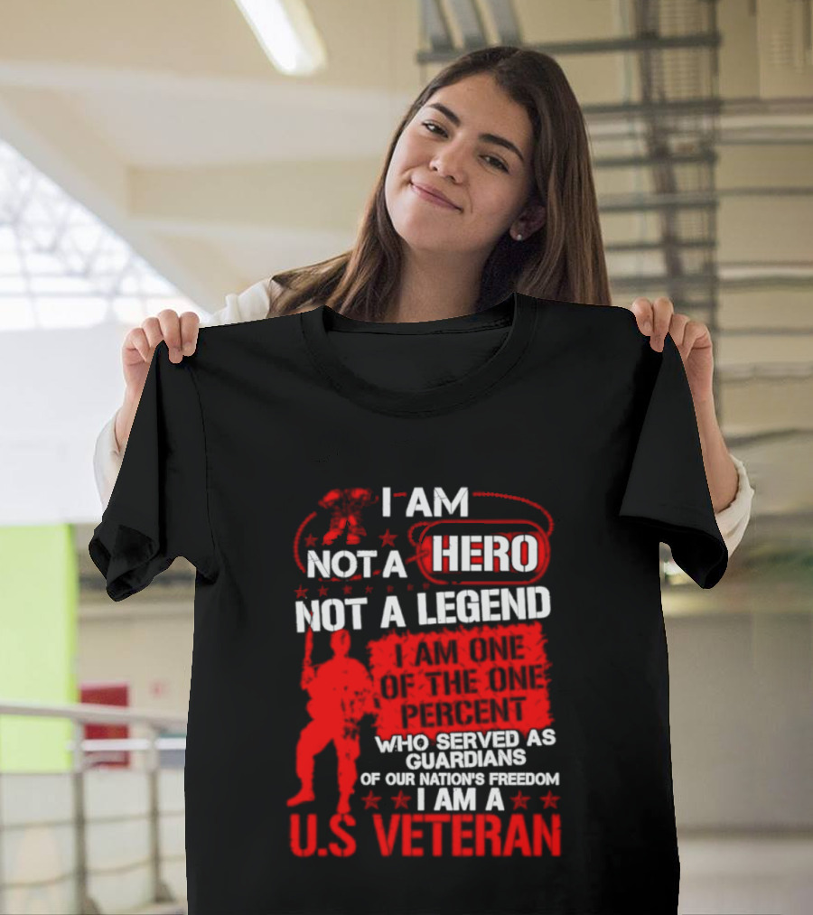 I Am Not A Hero Not A Legend U.S. Veteran Guardians Of Freedom T-Shirt
