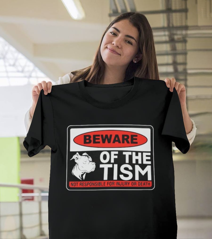 Beware Of The Tism Not Responsible For Injury Or Death Dog Warning Sign T-Shirt