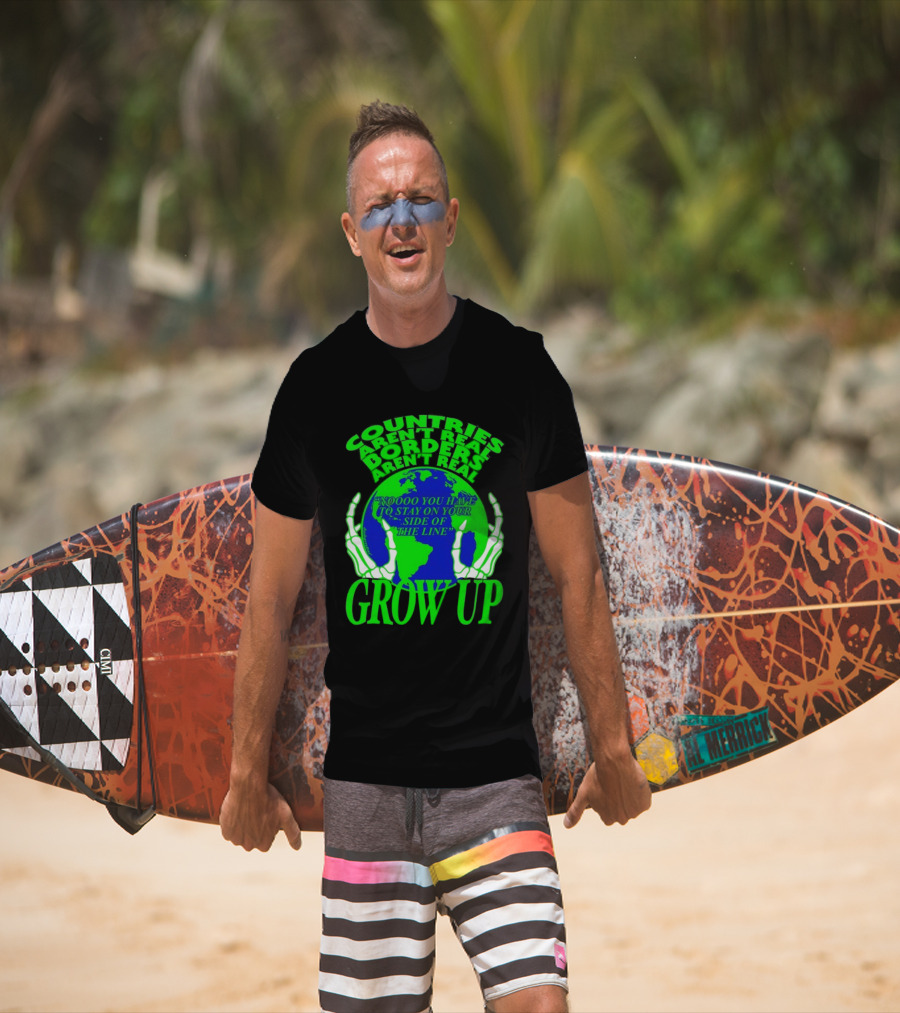 Countries Aren't Real Borders Aren't Real Grow Up Earth Skeleton Hands T-Shirt