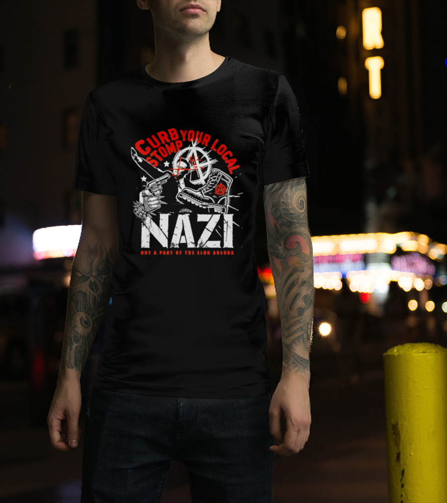 Curb Your Local Stomp Nazi Not A Part Of The Elon Agenda Combat Symbol Confrontational Message T-Shirt