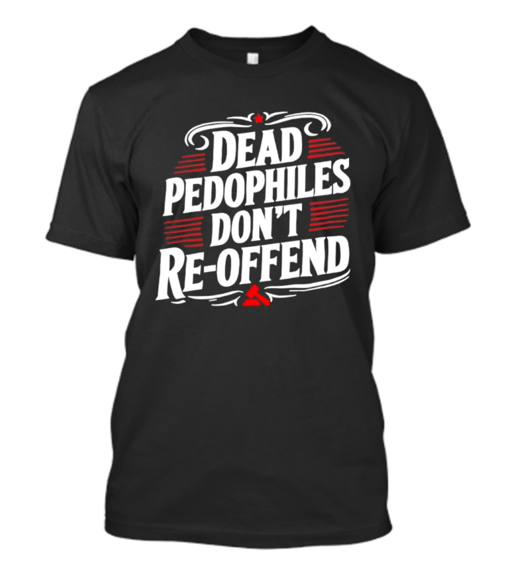 Dead Pedophiles Don't Re Offend Justice Red And White Text Message T-Shirt