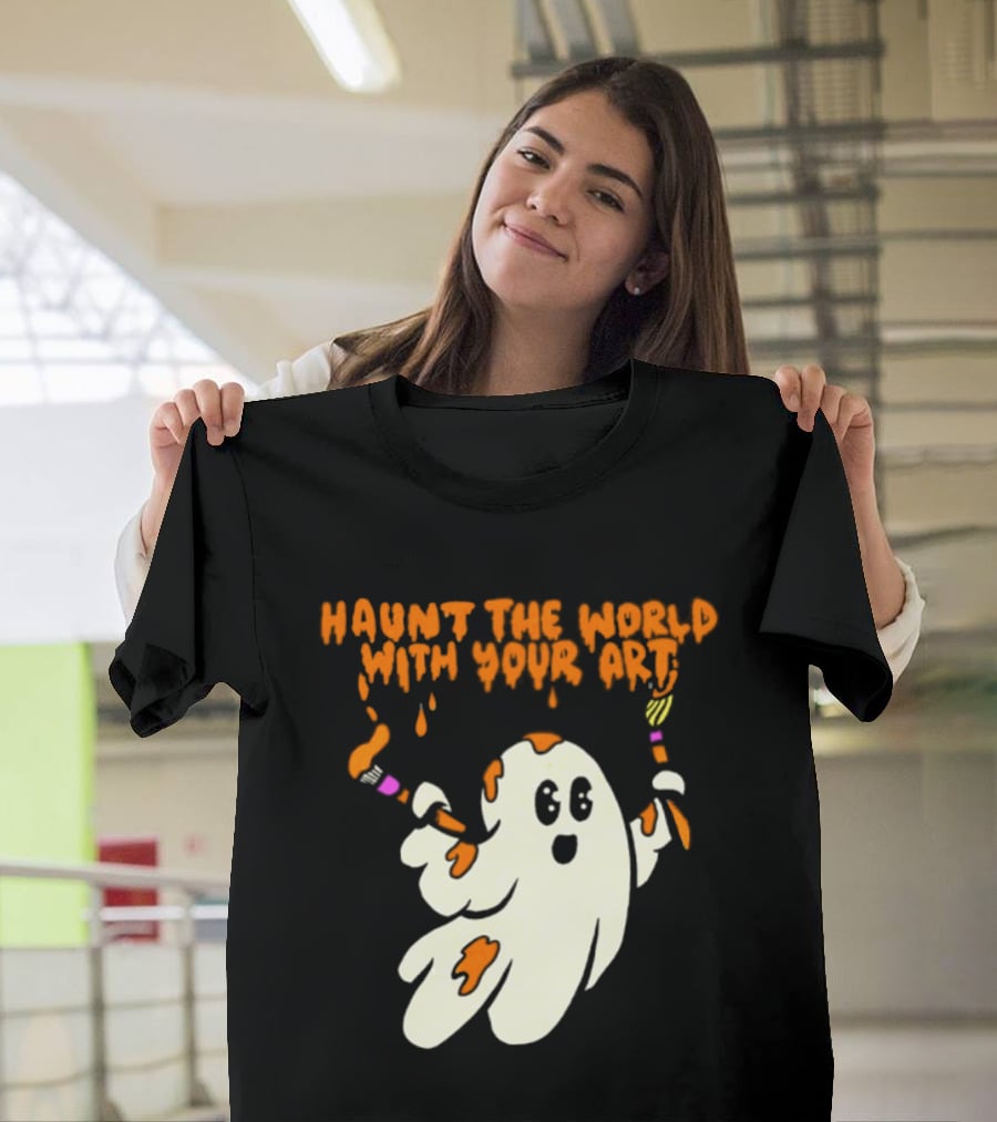 Haunt The World With Your Art Ghost Creativity Brushes T-Shirt