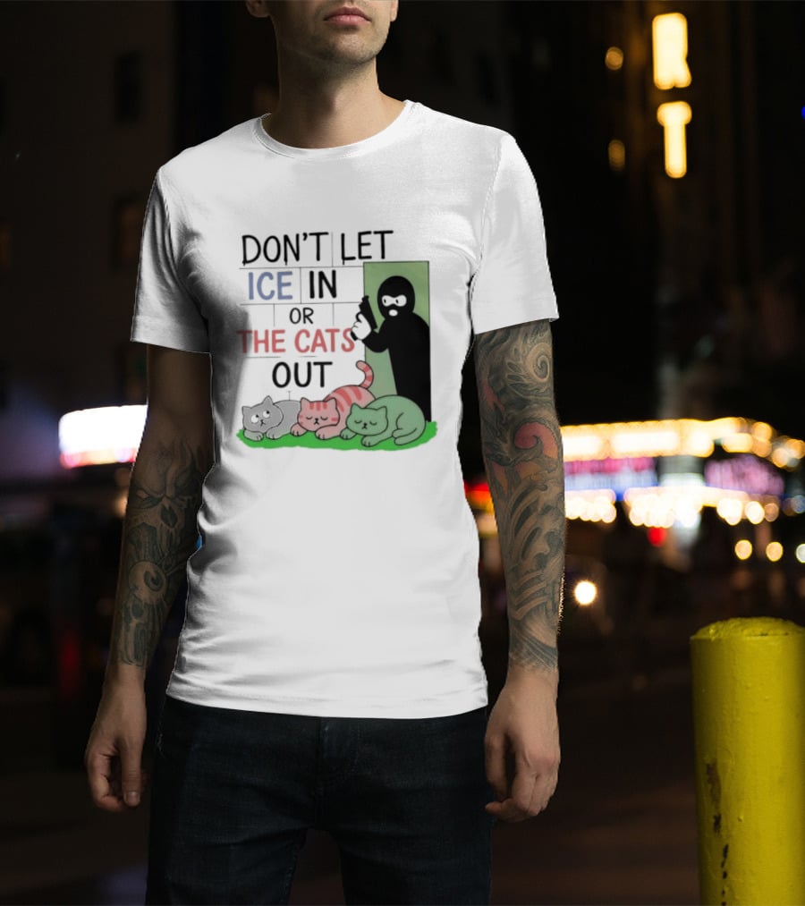 Don't Let Ice In Or The Cats Out Humor Cats And Door T-Shirt