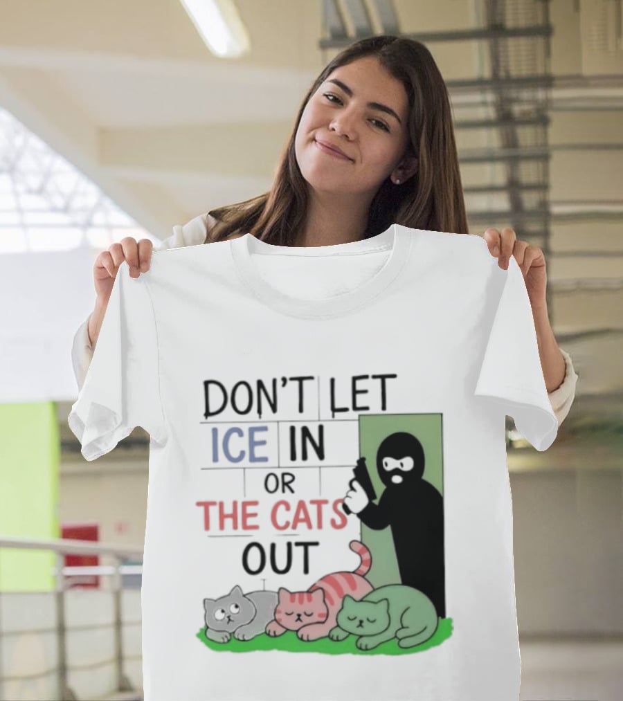 Don't Let Ice In Or The Cats Out Humor Cats And Door T-Shirt