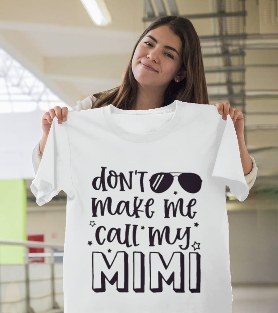 Don't Make Me Call My Mimi Cool Sunglasses T-Shirt