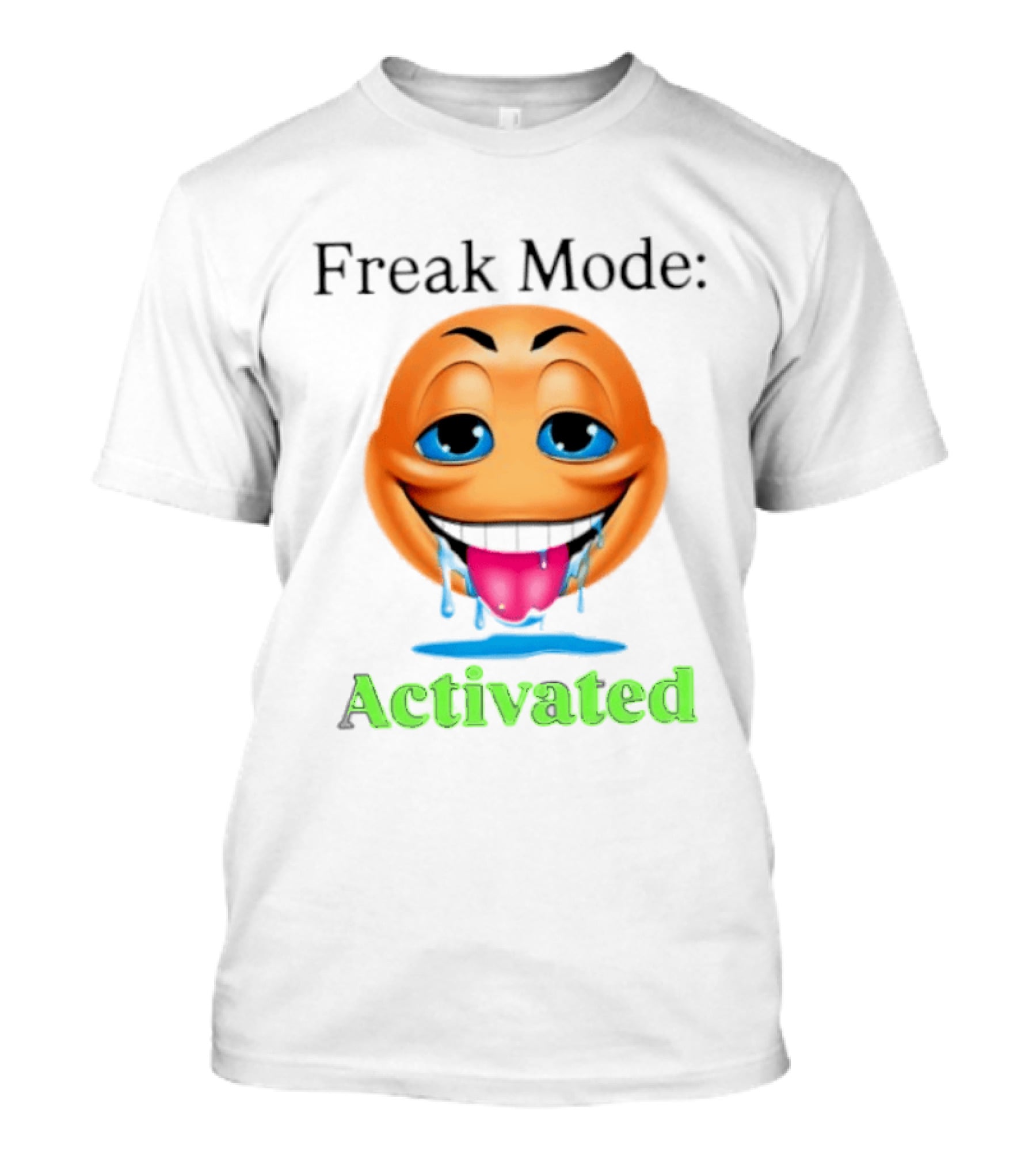 Freak Mode Activated Drooling Face Emoji T-Shirt