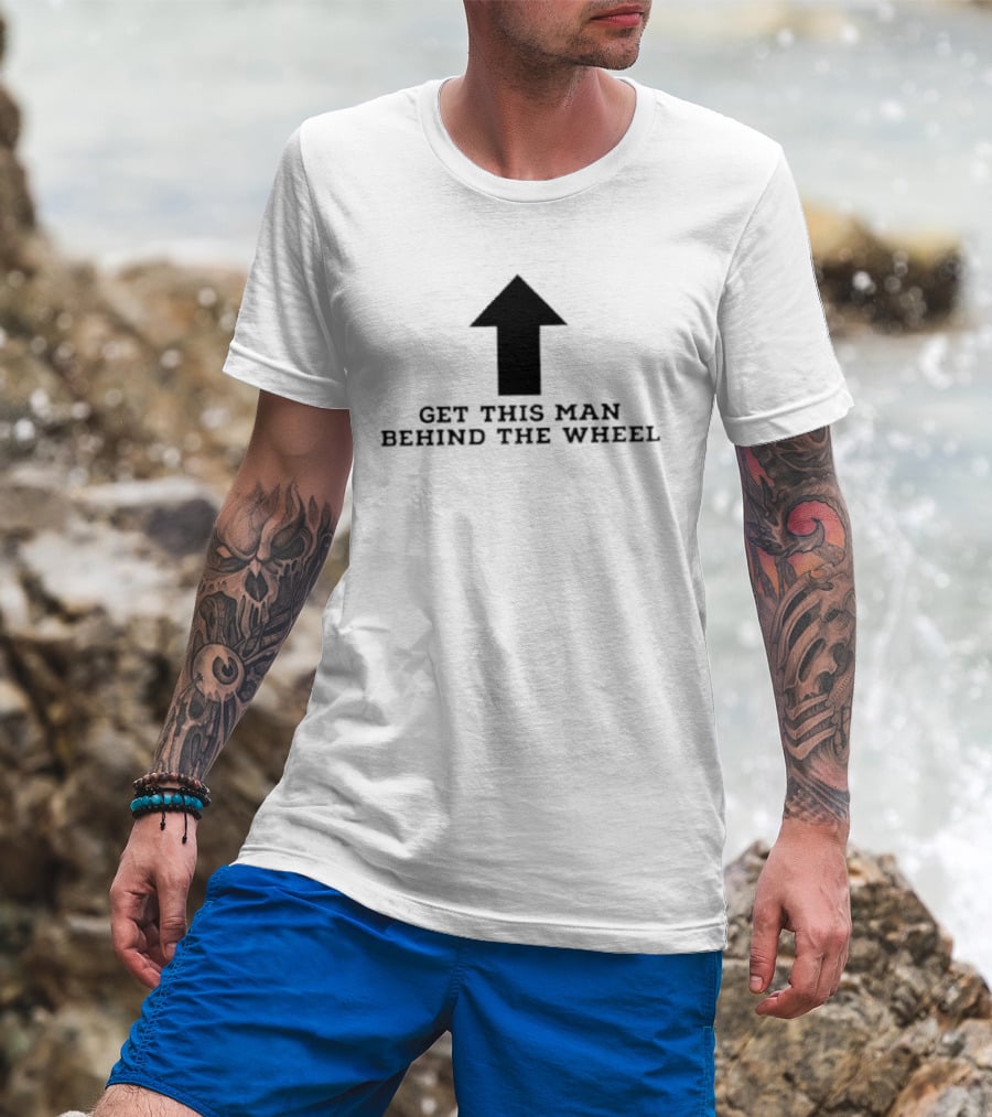 Get This Man Behind The Wheel Arrow T-Shirt