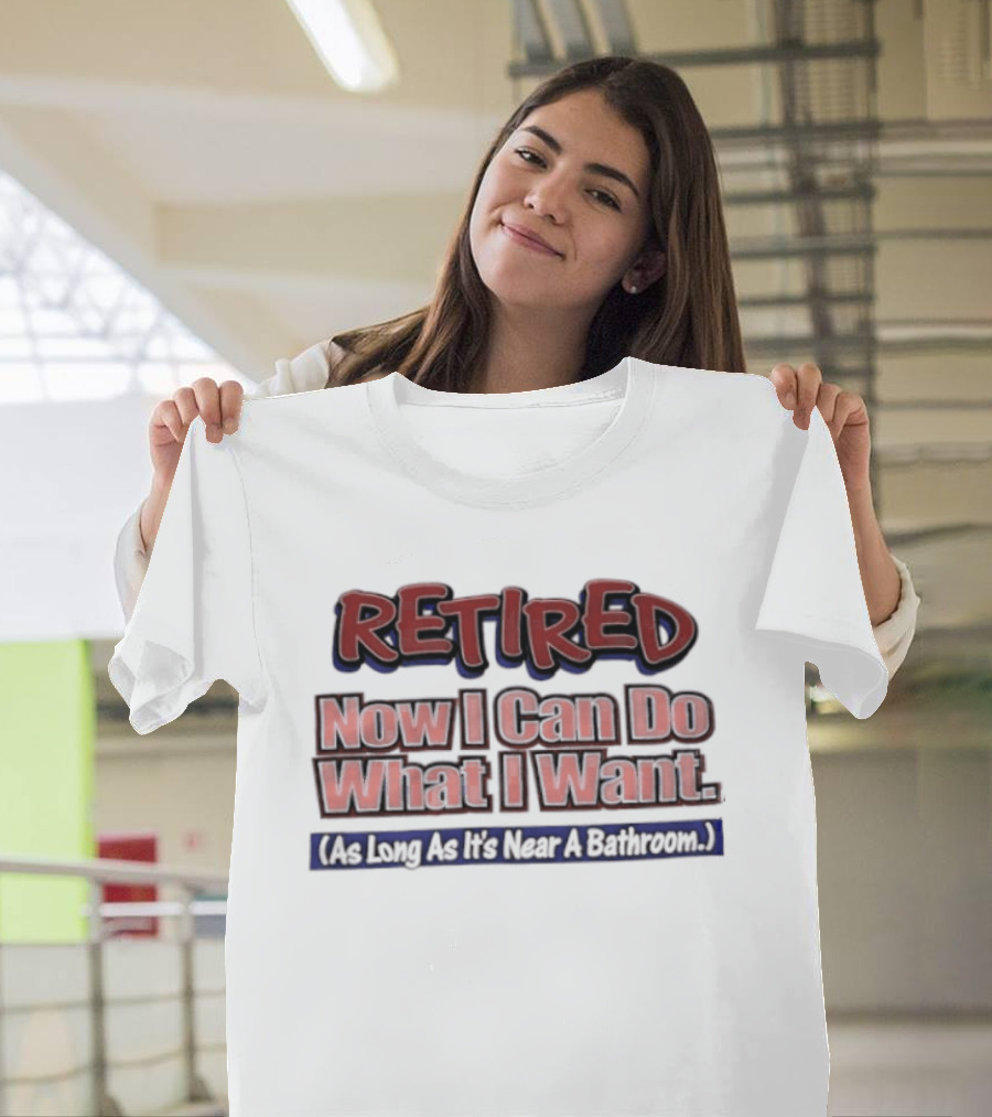 Retirement Freedom With A Bathroom Caveat T-Shirt