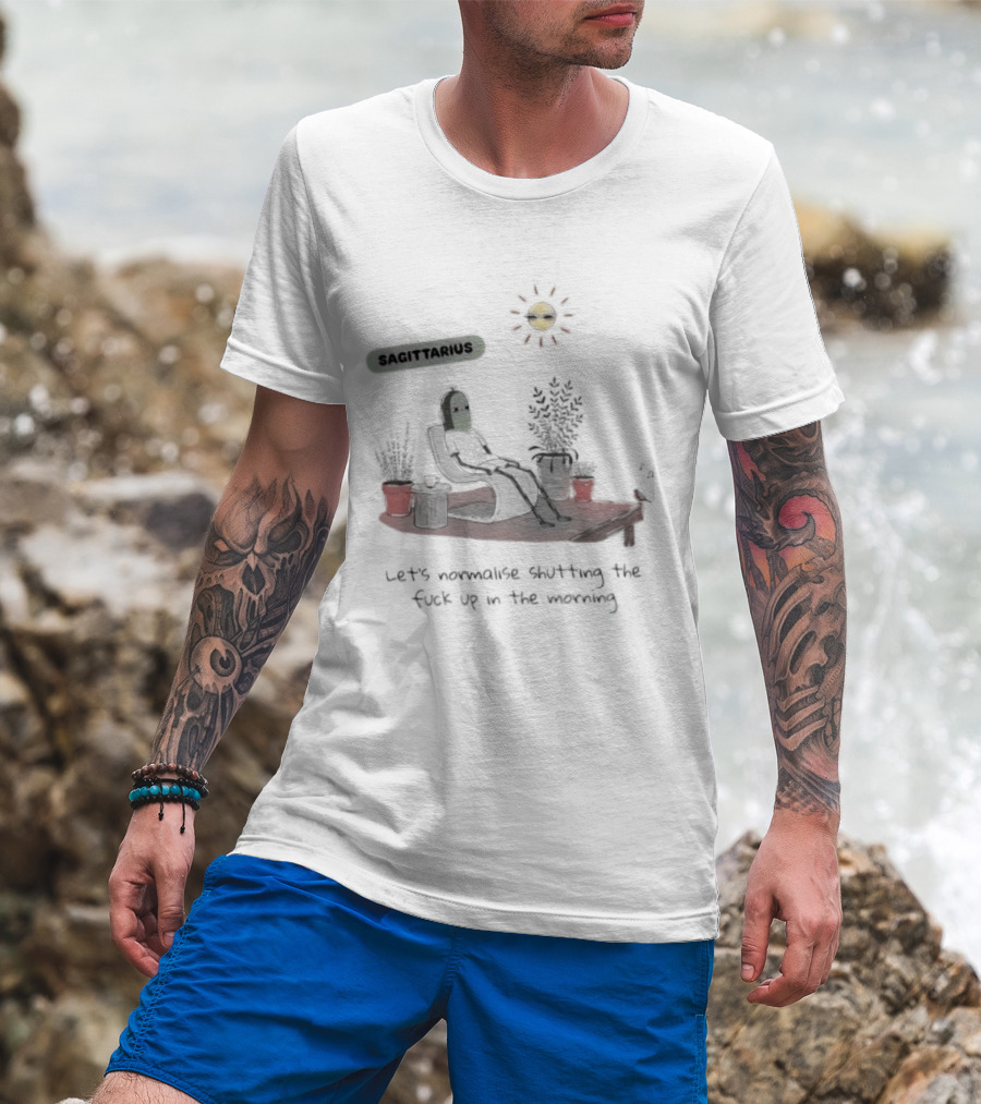 Sagittarius Let's Normalise Shutting Up In The Morning Sun Lounging With Plants T-Shirt