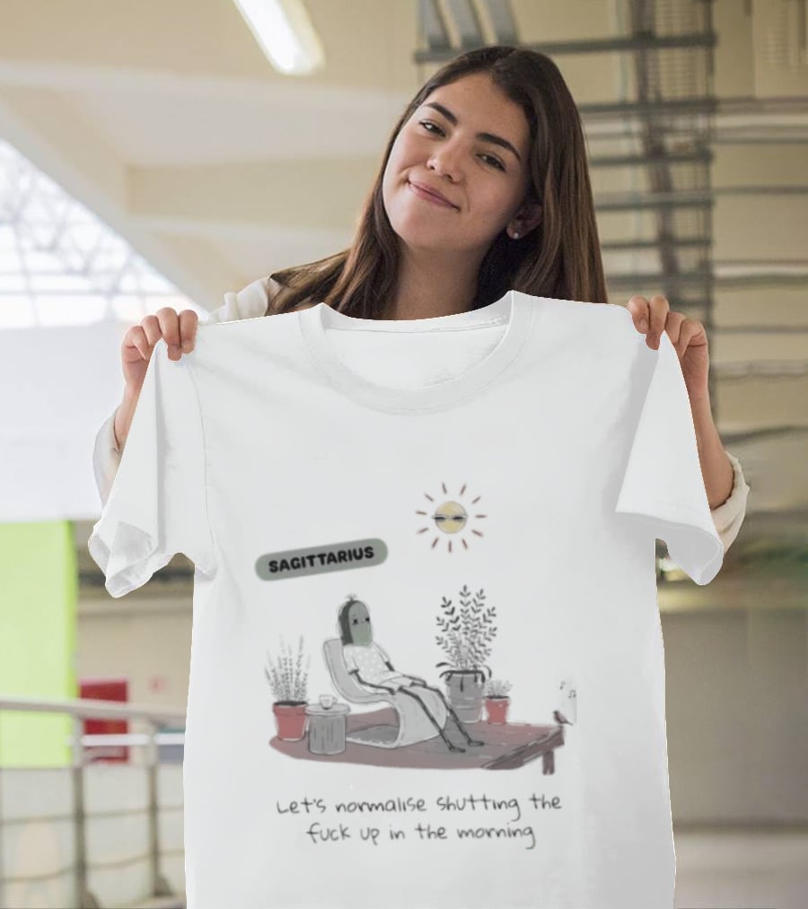 Sagittarius Let's Normalise Shutting Up In The Morning Sun Lounging With Plants T-Shirt